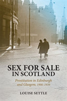 Sex for Sale in Scotland Prostitution in Edinburgh and Glasgow, 1900-1939