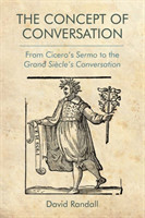 Concept of Conversation From Cicero's Sermo to the Grand Siecle's Conversation