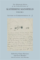 Edinburgh Edition of the Collected Letters of Katherine Mansfield, Volume 1