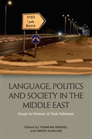 Language, Politics and Society in the Middle East Essays in Honour of Yasir Suleiman