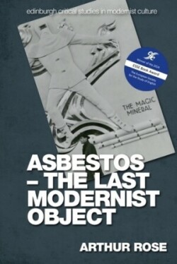 Asbestos   the Last Modernist Object