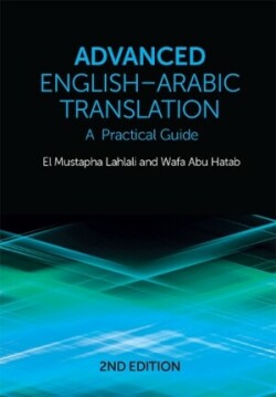 Advanced English-Arabic Translation A Practical Guide