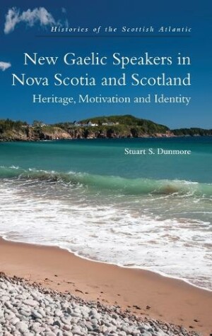 New Gaelic Speakers in Nova Scotia and Scotland Heritage, Motivation and Identity