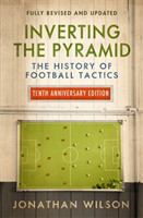 Inverting the Pyramid The History of Football Tactics