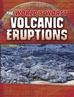 World's Worst Volcanic Eruptions