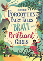 Forgotten Fairy Tales of Brave and Brilliant Girls