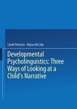 Developmental Psycholinguistics Three Ways of Looking at a Child's Narrative