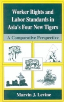 Worker Rights and Labor Standards in Asia’s Four New Tigers