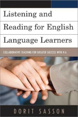 Listening and Reading for English Language Learners Collaborative Teaching for Greater Success with K-6