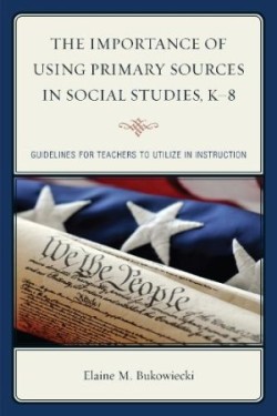 Importance of Using Primary Sources in Social Studies, K-8