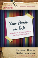 Your Brain on Ink A Workbook on Neuroplasticity and the Journal Ladder