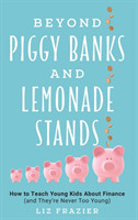 Beyond Piggy Banks and Lemonade Stands