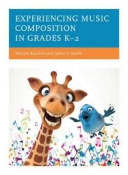 Experiencing Music Composition in Grades K–2