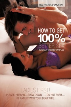 How to Get 100% Better Sex Between Married Couples