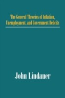 General Theories of Inflation, Unemployment, and Government Deficits