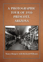 Photographic Tour of 1916 Prescott, Arizona