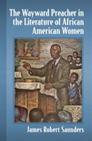 Wayward Preacher in the Literature of African American Women