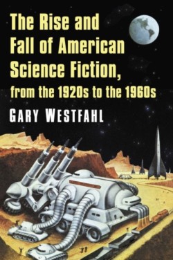 Rise and Fall of American Science Fiction, from the 1920s to the 1960s