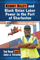 Kenny Riley and Black Union Labor Power in the Port of Charleston