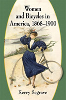 Women and Bicycles in America, 1868-1900