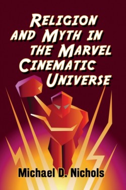 Religion and Myth in the Marvel Cinematic Universe