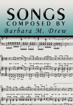 Songs Composed by Barbara M. Drew