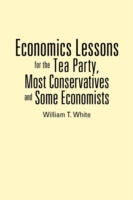 Economics Lessons for the Tea Party, Most Conservatives and Some Economists