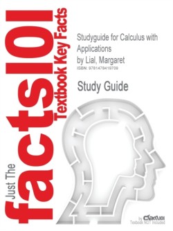 Studyguide for Calculus with Applications by Lial, Margaret, ISBN 9780321749000