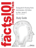 Studyguide for Nursing Home Administration, Edition by Allen, James E., ISBN 9780826107046