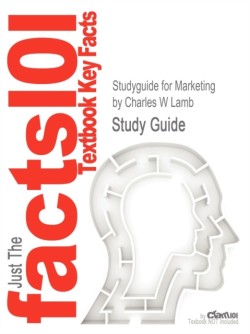 Studyguide for Marketing by Lamb, Charles W, ISBN 9781111821647