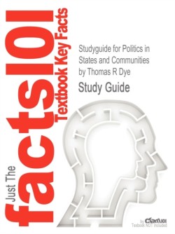 Studyguide for Politics in States and Communities by Dye, Thomas R, ISBN 9780205109968