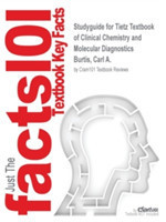 Studyguide for Tietz Textbook of Clinical Chemistry and Molecular Diagnostics by Burtis, Carl A., ISBN 9781416061649