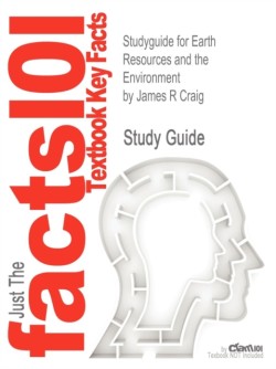 Studyguide for Earth Resources and the Environment by Craig, James R, ISBN 9780321676481