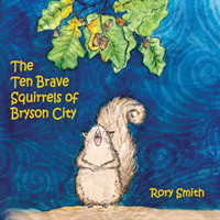 Ten Brave Squirrels of Bryson City