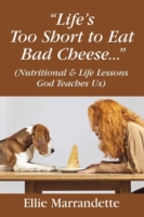 "Life's Too Short to Eat Bad Cheese..." (Nutritional & Life Lessons God Teaches Us)