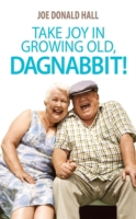 Take Joy in Growing Old, Dagnabbit!