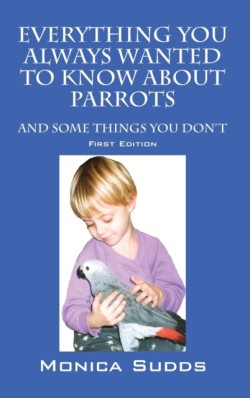 Everything You Always Wanted to Know About Parrots