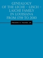 Genealogy of the Leche - Lesch - Laiche Family in Louisiana From 1759 to 2010