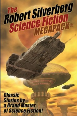 Robert Silverberg Science Fiction MEGAPACK(R)