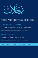 Two Arabic Travel Book: Accounts of China and India and Mission to the Volga