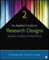 An Applied Guide to Research Designs Quantitative, Qualitative, and Mixed Methods