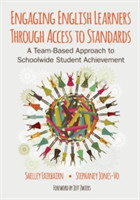 Engaging English Learners Through Access to Standards A Team-Based Approach to Schoolwide Student Achievement