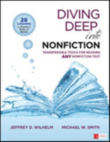 Diving Deep Into Nonfiction, Grades 6-12 Transferable Tools for Reading ANY Nonfiction Text