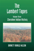 Lambert Tapes Cherokee Indian History Volume Three