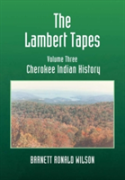 Lambert Tapes Cherokee Indian History Volume Three