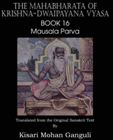 Mahabharata of Krishna-Dwaipayana Vyasa Book 16 Mausala Parva