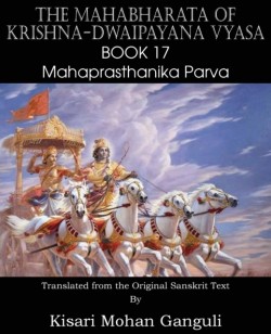 Mahabharata of Krishna-Dwaipayana Vyasa Book 17 Mahaprasthanika Parva