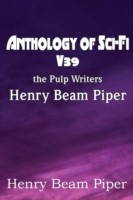 Anthology of Sci-Fi V39, the Pulp Writers - Henry Beam Piper