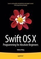 Swift OS X Programming for Absolute Beginners