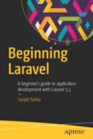 Beginning Laravel A beginner's guide to application development with Laravel 5.3